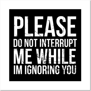 Don't interrupt me , please Posters and Art